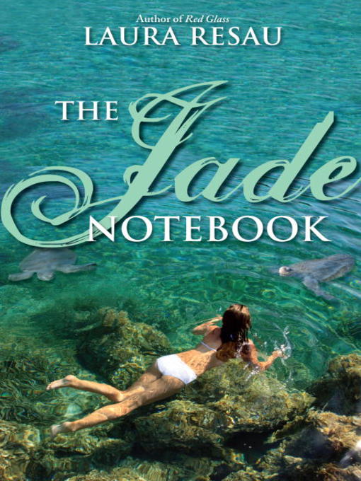 Title details for The Jade Notebook by Laura Resau - Available